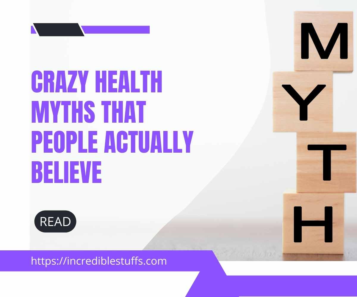 Crazy Health Myths That People Actually Believe