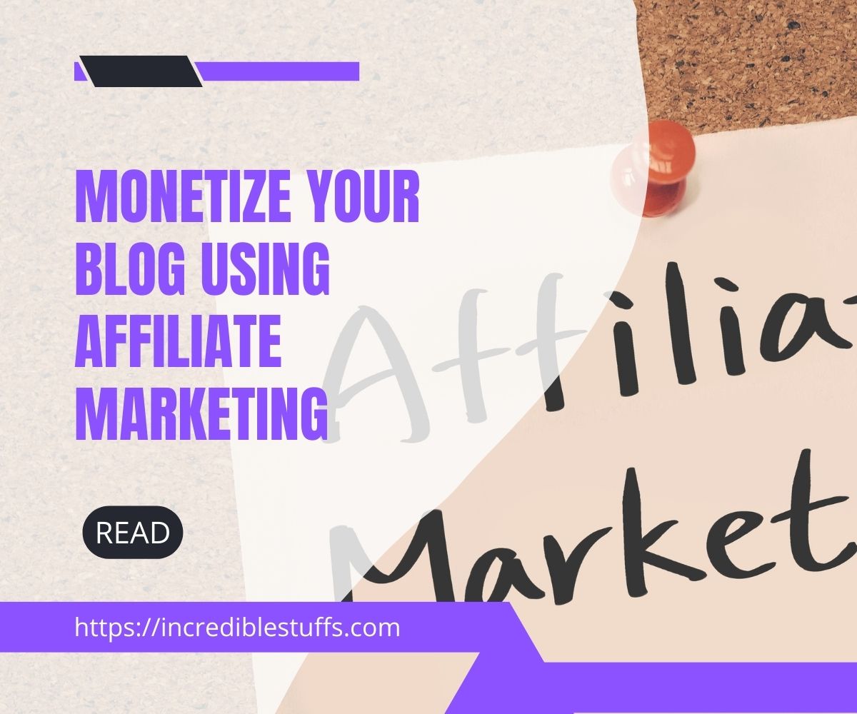 monetize your blog using affiliate marketing