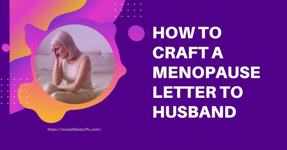 How to Craft a Menopause Letter to Husband