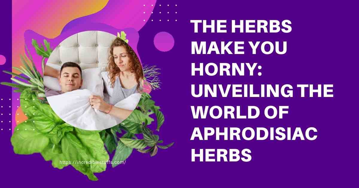 herbs makes you horny